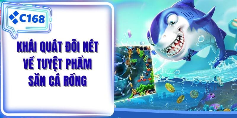 Khái quát đôi nét về tuyệt phẩm săn cá rồng