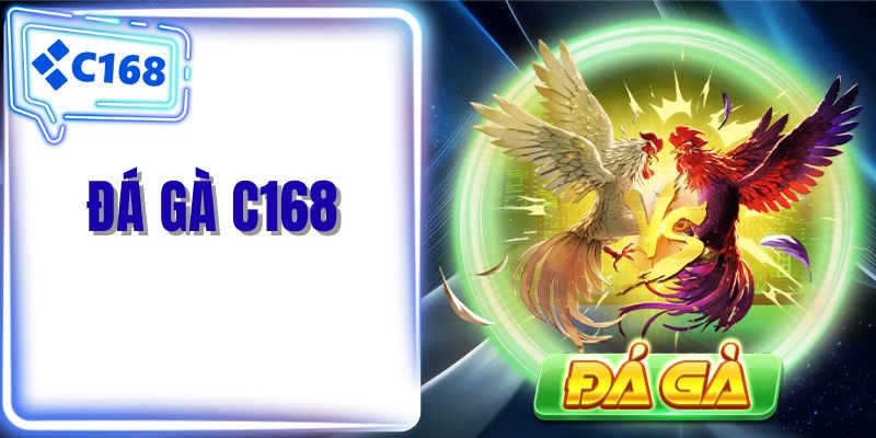 Đá gà online được ưa chuộng tại C168