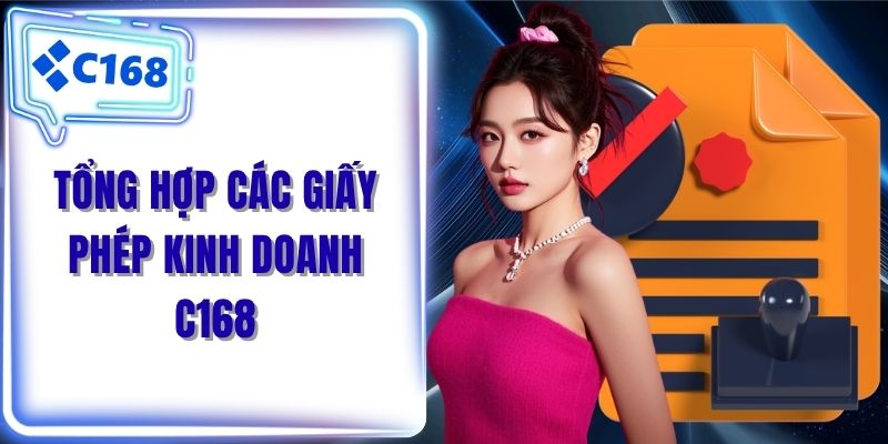 Tổng hợp các giấy phép kinh doanh C168