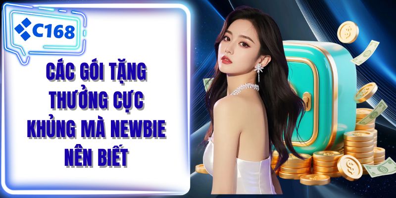 Các gói tặng thưởng cực khủng mà newbie nên biết