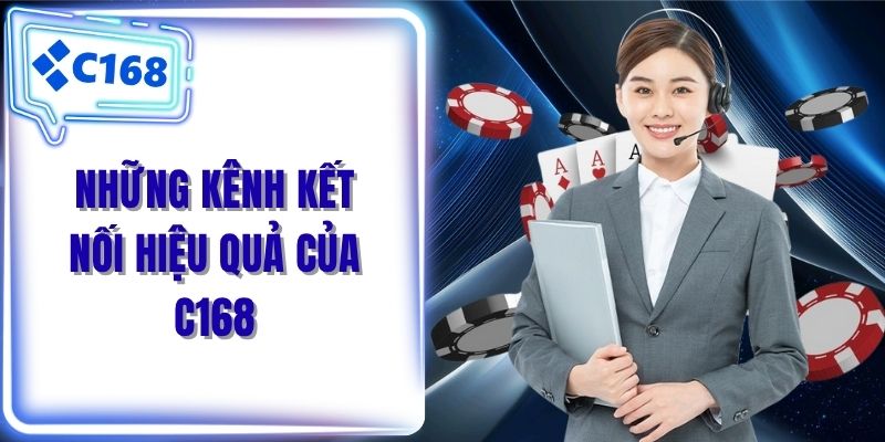 Những kênh kết nối hiệu quả của C168