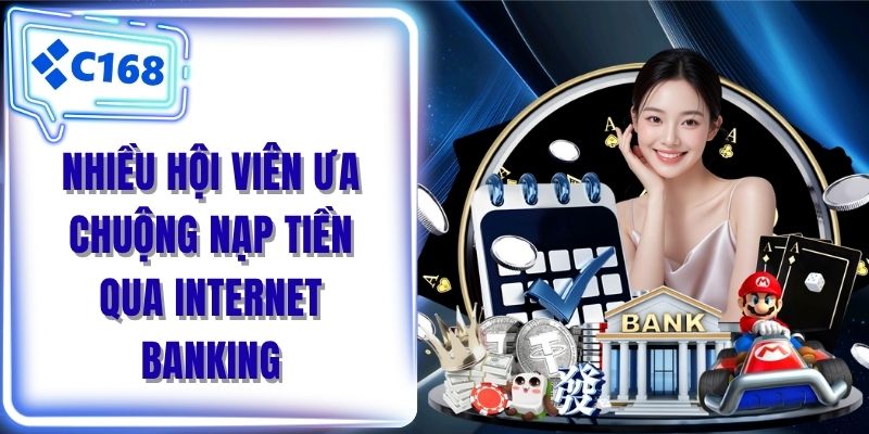 Nhiều hội viên ưa chuộng nạp tiền qua Internet Banking