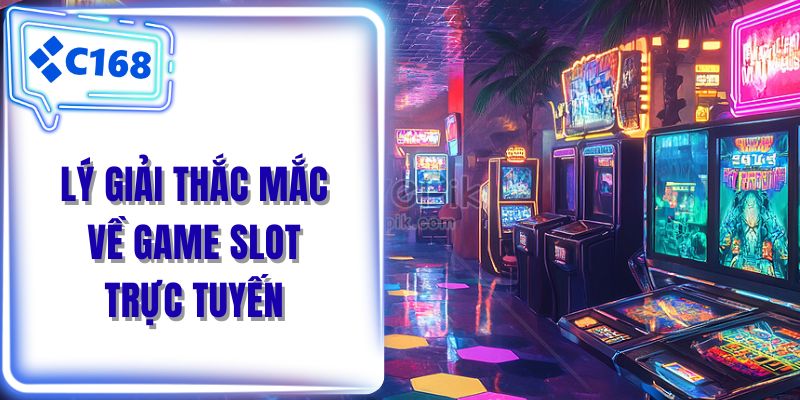 Lý giải thắc mắc về game slot trực tuyến
