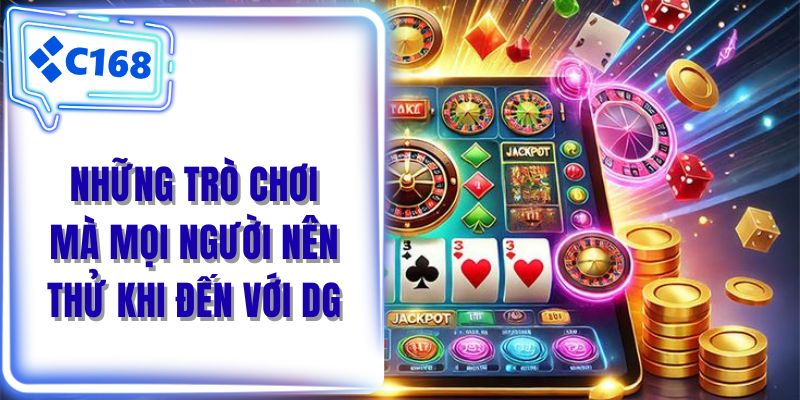 Những trò chơi mà mọi người nên thử khi đến với DG