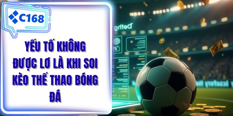 Yếu tố không được lơ là khi soi kèo thể thao bóng đá