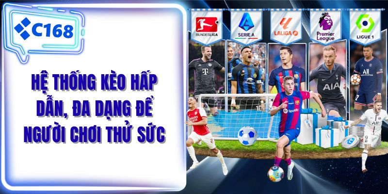 Hệ thống kèo hấp dẫn, đa dạng để người chơi thử sức