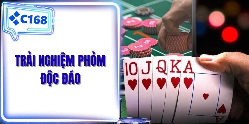 Trải nghiệm Phỏm độc đáo