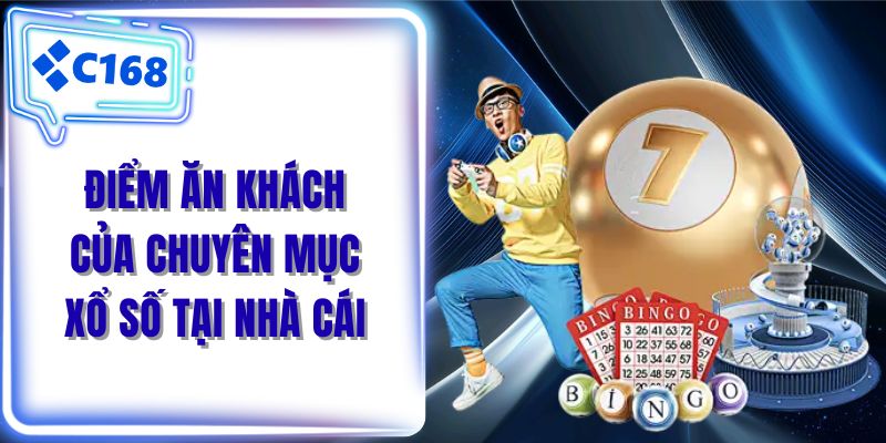 Điểm ăn khách của chuyên mục xổ số tại nhà cái