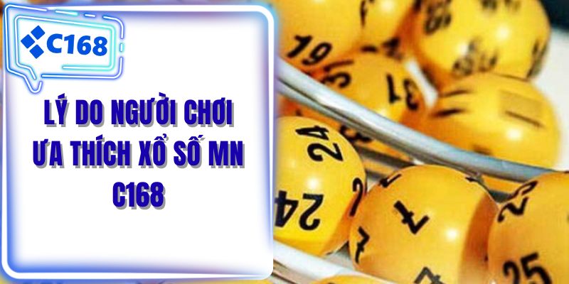 Lý do người chơi ưa thích xổ số MN C168